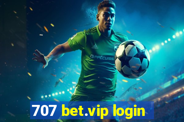 707 bet.vip login